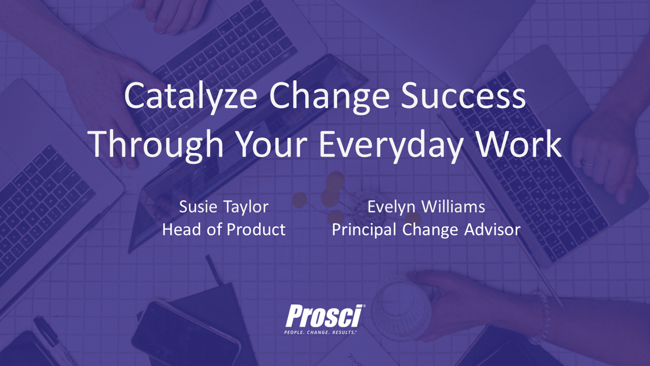 Catalyze Change Success Through Your Everyday Work